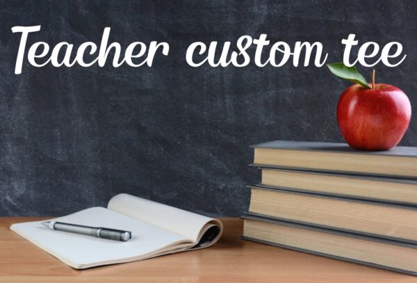 Teacher custom tee